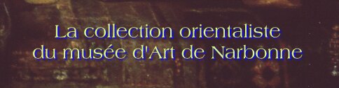 La collection orientaliste du muse d'Art de Narbonne
